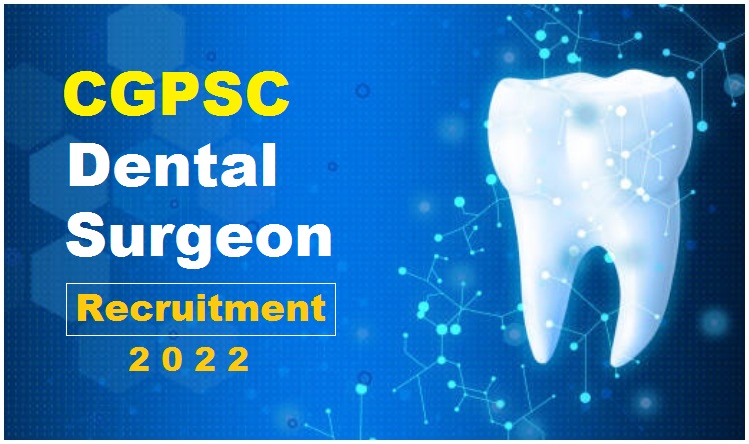 CGPSC Recruitment 2022: डेंटल सर्जन के पदों पर निकली वैकेंसी, इस तारीख तक करें आवेदन, यहां देखें पूरी डिटेल