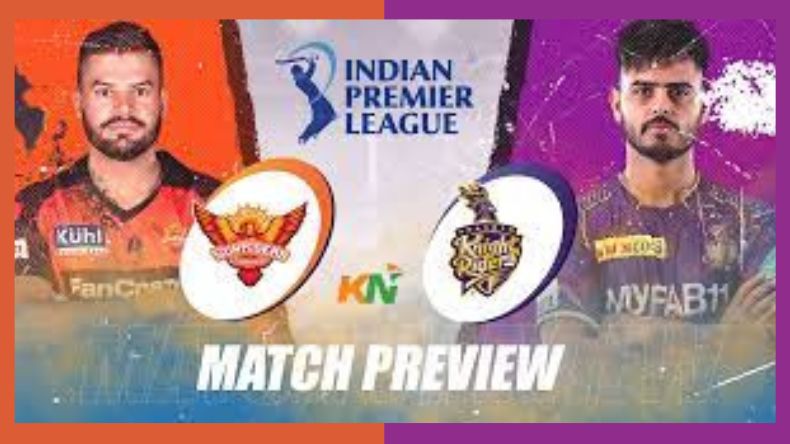 SRH vs KKR: आज होगी हैदराबाद से कोलकाता की टक्कर, जानिए संभावित प्लेइंग XI